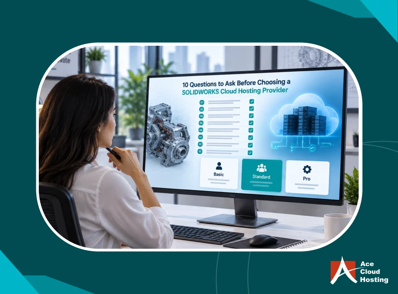10 Questions to Ask Before Choosing a SOLIDWORKS Cloud Hosting Provider 